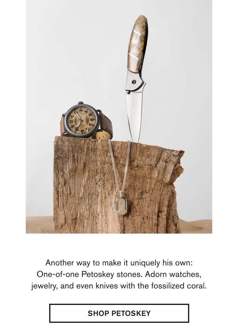 Another way to make it uniquely his own: One-of-one Petoskey stones. Adorn watches, jewelry, and even knives with the fossilized coral. | SHOP PETOSKEY
