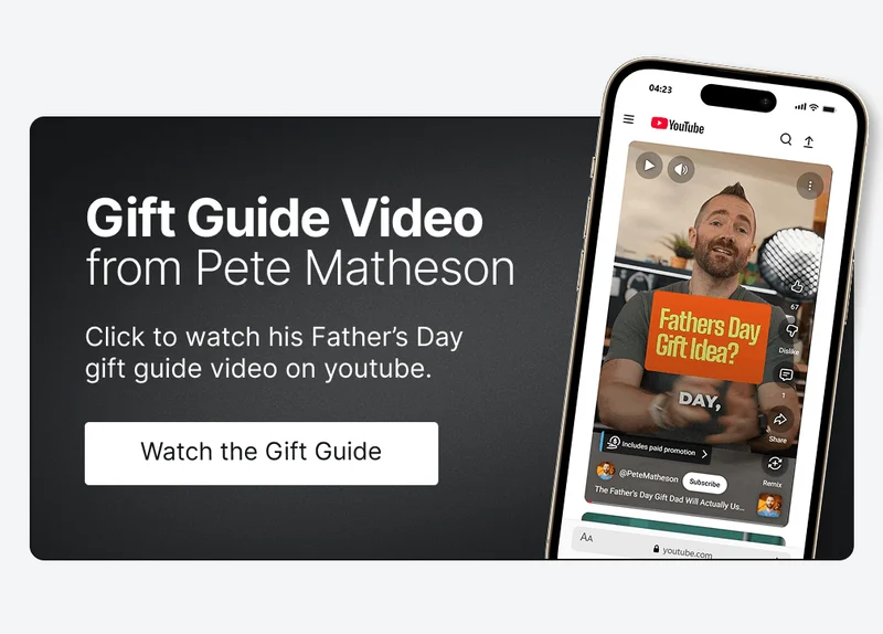 Gift Guide Video from Pete Matheson Click to watch his Father’s Day  gift guide video on youtube. Watch the Gift Guide