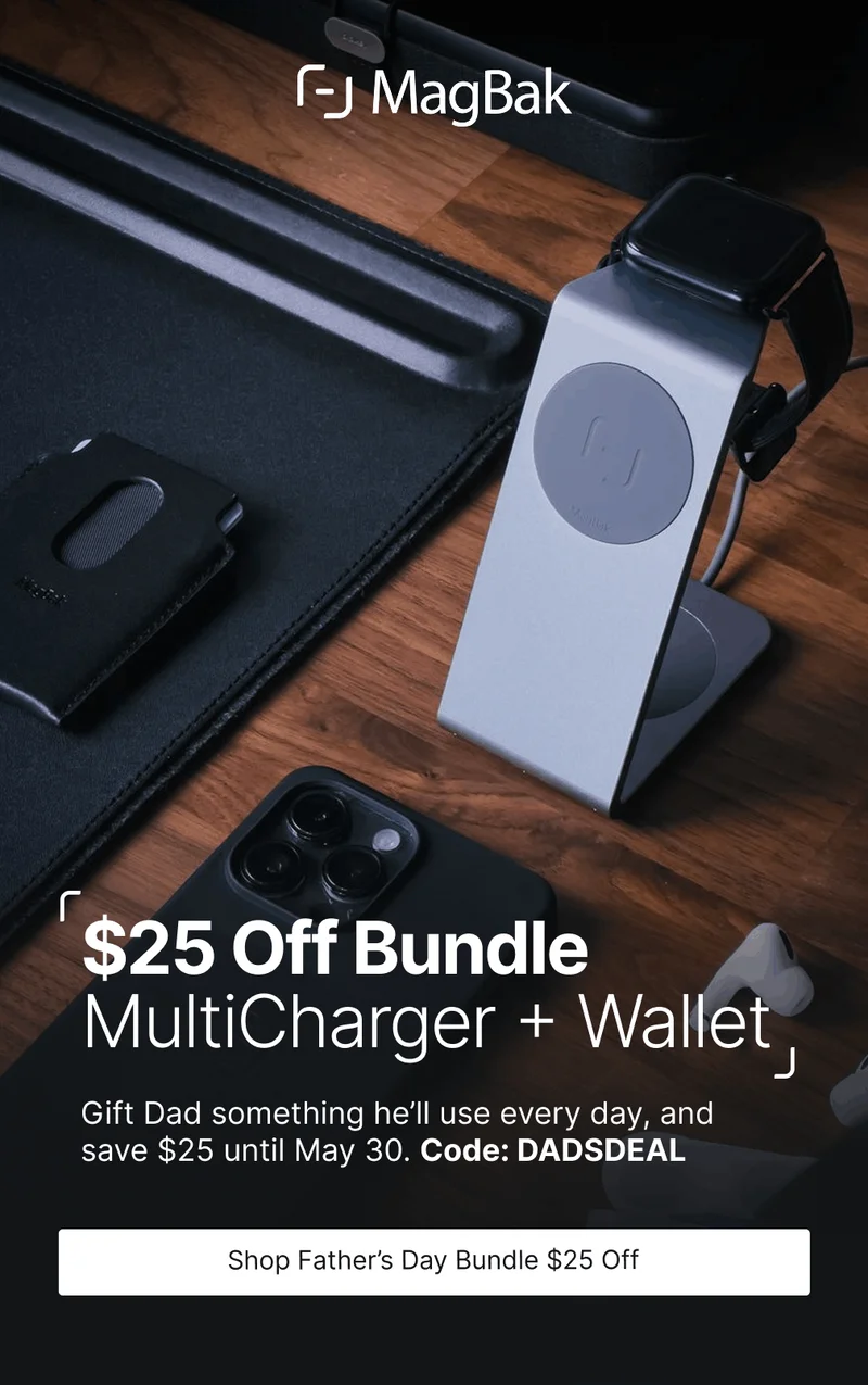 $25 Off Bundle MultiCharger + Wallet Gift Dad something he’ll use every day, and save $25 until May 30. Code: DADSDEAL