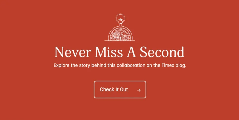 Never Miss A Second | Explore the story behind this collaboration on the Timex blog | Check It Out