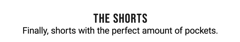 The Shorts Finally, Shorts With The Perfect Amount Of Pockets.