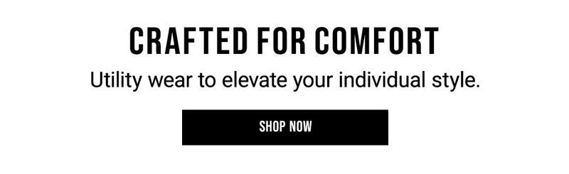Crafted For Comfort Utility Wear To Elevate Your Individual Style. Shop Now