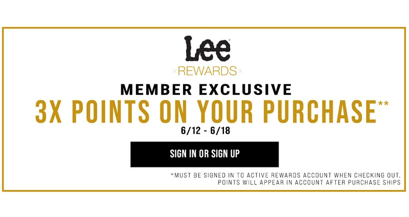 Lee Rewards Member Exclusive 3X Points On Your Purchase** 6/12 - 6/18 Sign In Or Sign Up