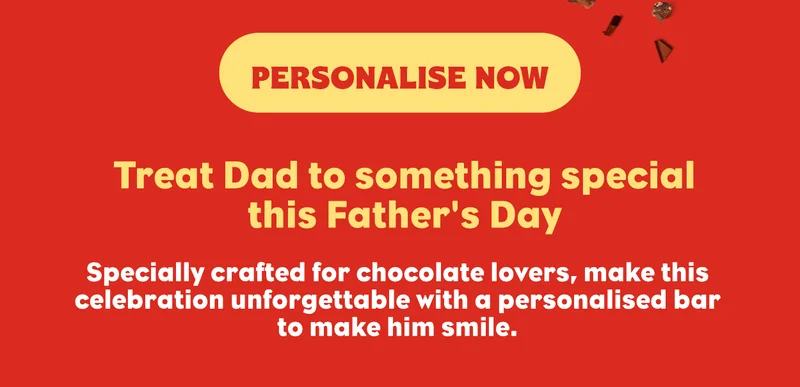 Treat Dad to something special this Father's Day. Specially crafted for chocolate lovers, make this celebration unforgetting with a personalised bar to make him smile.