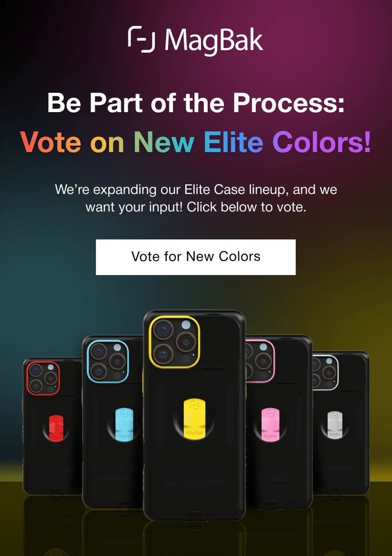 Be Part of the Process: Vote on New Elite Colors! We’re expanding our Elite Case lineup, and we want your input! Click below to vote. Vote for New Colors
