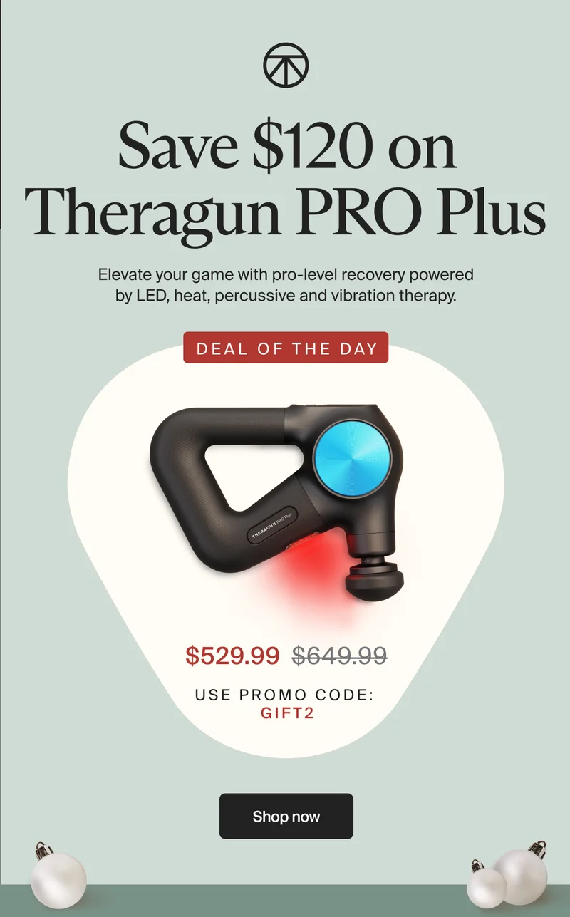 Save $120 on Theragun PRO Plus | Elevate your game with pro-level recovery powered by LED, heat, percussive, and vibration therapy. | Deal of the Day | $529.99 | Use promo code: GIFT2 | Shop now