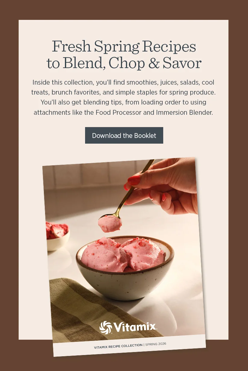 Inside this collection, you'll find smoothies, juices, salads, cool treats, brunch favorites, and simple staples for spring produce. You'll also get blending tips, from loading order to using attachment like the Food Processor and Immersion Blender.