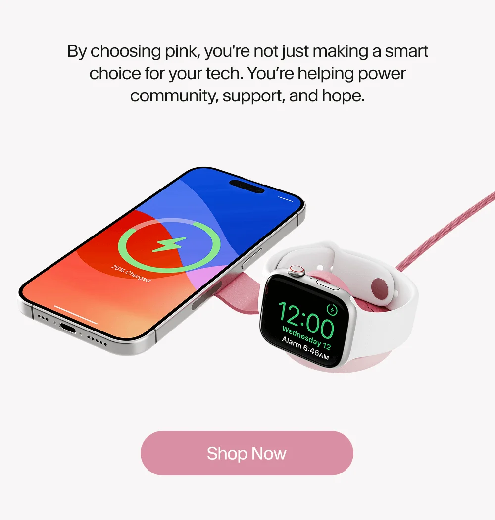 By choosing pink, you're not just making a smart choice for your tech. You’re helping power community, support, and hope.