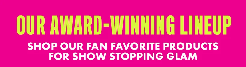 OUR AWARD-WINNING LINEUP