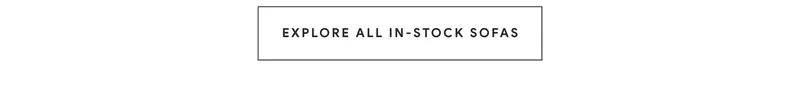 Explore all in-stock sofas