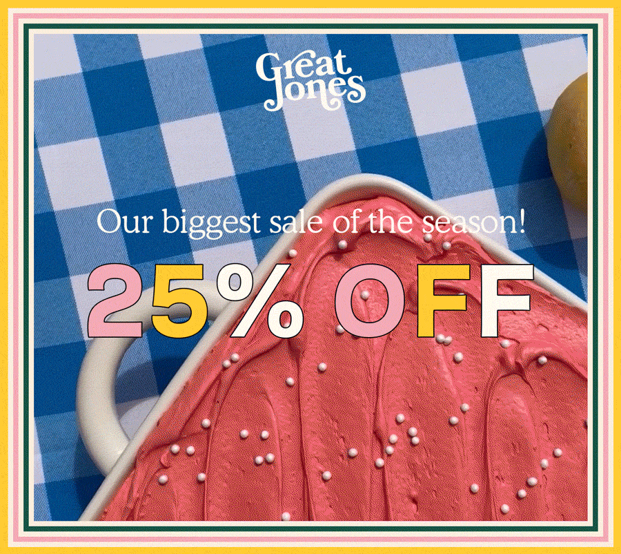 Great Jones | Our biggest sale of the season!