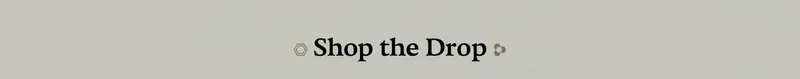 SHOP THE DROP