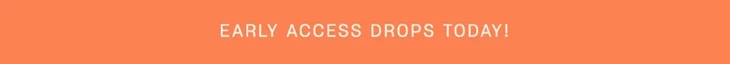 early access drops tonight!
