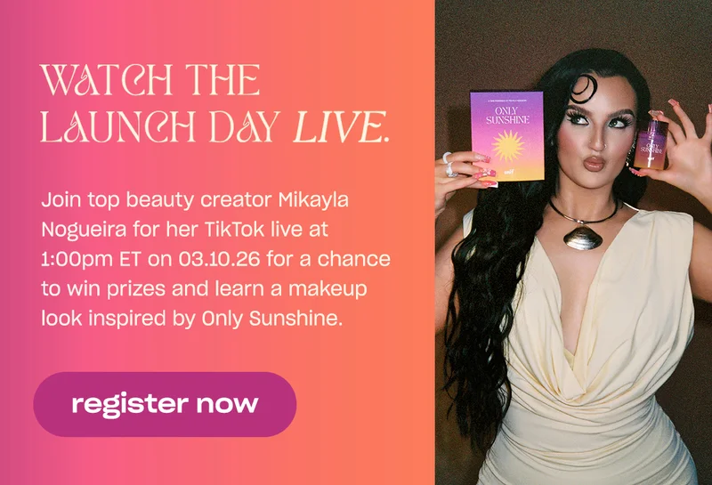 AN ONLY SUNSHINE LAUNCH-DAY LOOK. Join top beauty creator Mikayla Nogueira for her TikTok live at 1:00pm ET on 03.10.26 for a chance to win prizes and learn a makeup look inspired by Only Sunshine.