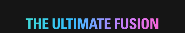 THE ULTIMATE FUSION