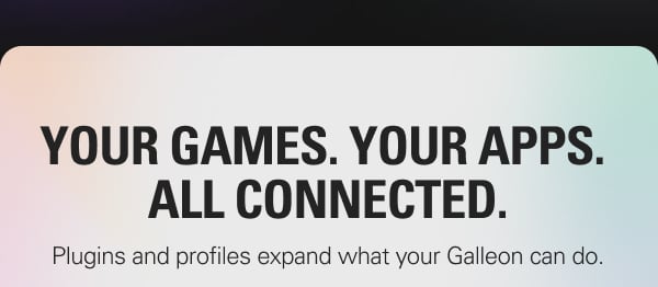 YOUR GAMES. YOUR APPS. ALL CONNECTED.