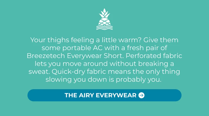 Your thighs feeling a little warm? Give them some portable AC with a fresh pair of Breezetech Everywear Short. Perforated fabric lets you move around without breaking a sweat. Quick-dry fabric means the only thing slowing you down is probably you.