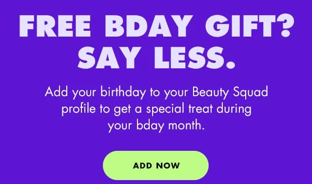 Add your birthday to your Beauty Squad profile now