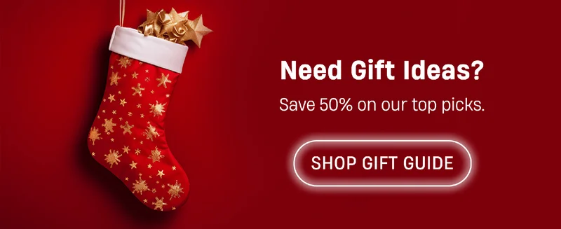 Need Gift Ideas? Save 50% on our top picks. SHOP GIFT GUIDE. Need Gift Ideas? Save 50% on our top picks. SHOP GIFT GUIDE.