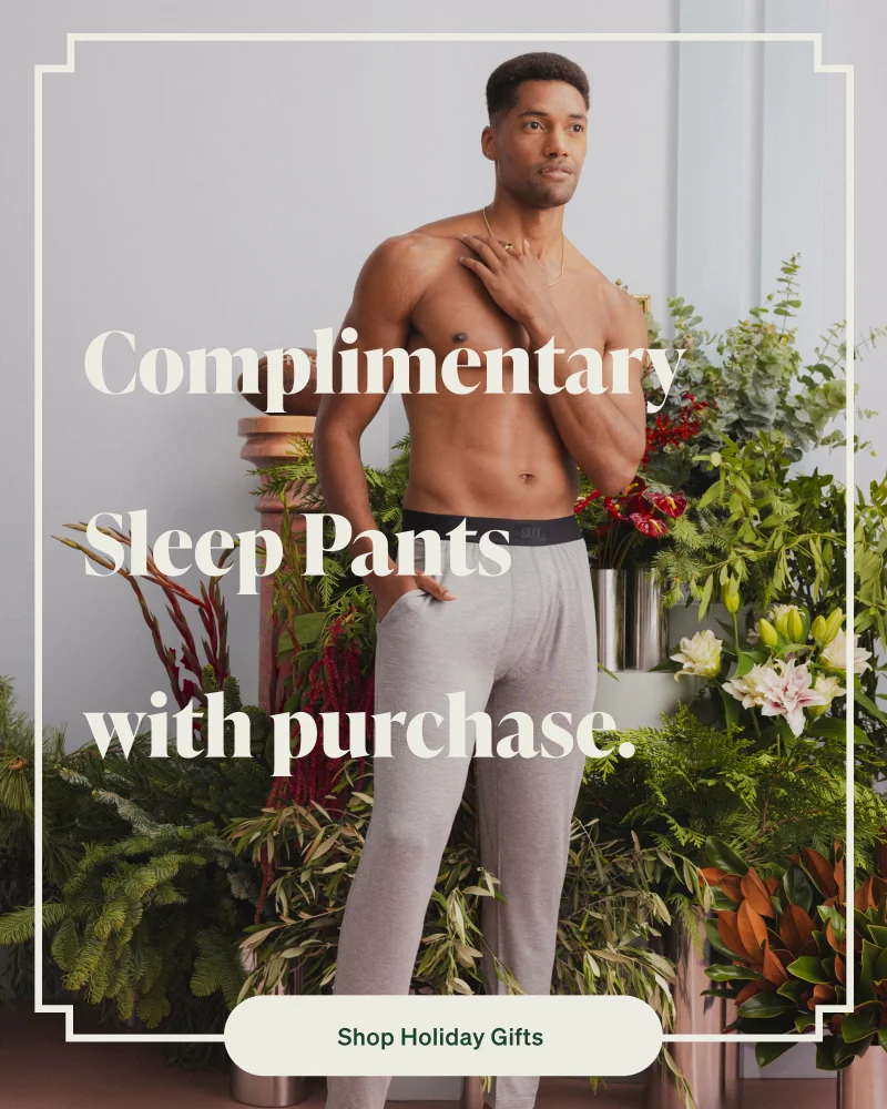 Complimentary Sleep Pants with purchase.