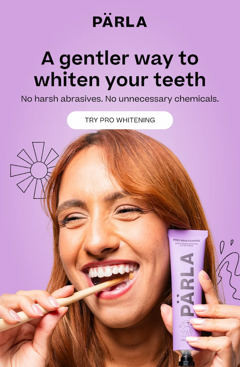 A gentler way to whiten your teeth No harsh abrasives. No unnecessary chemicals. Try Pro Whitening