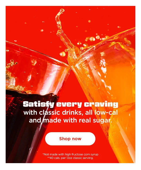 Satisfy every craving -- with classic drinks, all low-cal and made with real sugar.