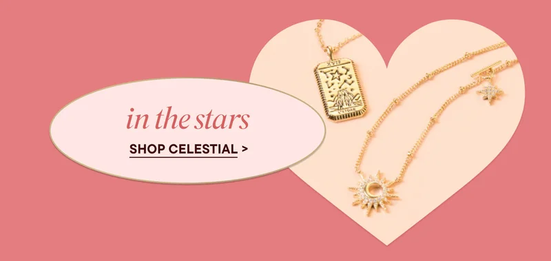 in the stars. SHOP CELESTIAL