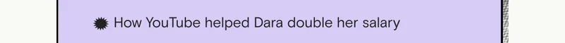 How YouTube helped Dara double her salary