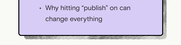 Why hitting “publish” on can change everything