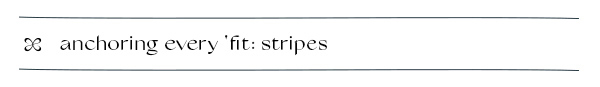anchoring every fit: stripes