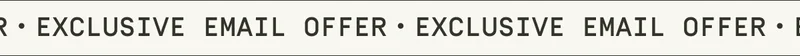 Exclusive Email offer