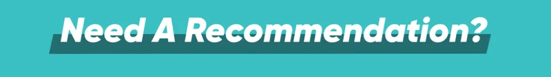 Need A Recommendation?