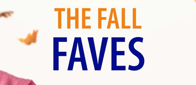 THE FALL FAVES