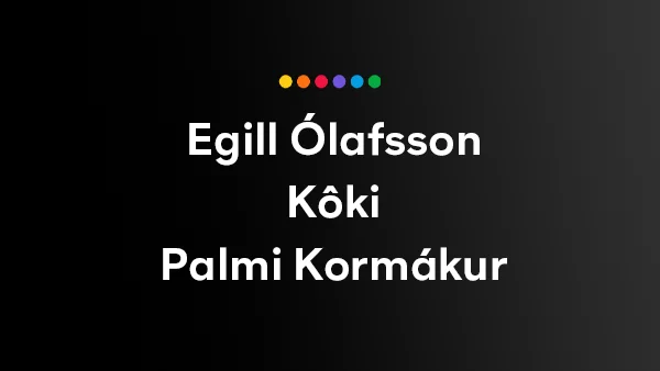 Starring Egill Ólafsson, Kôki , and Palmi Kormákur