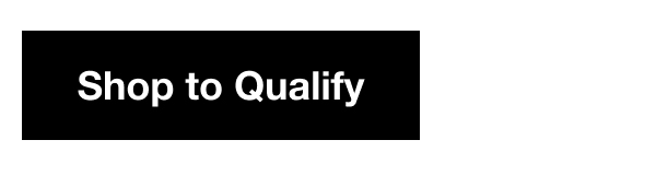 Shop to Qualify