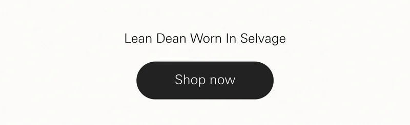 Lean Dean Worn In Selvage