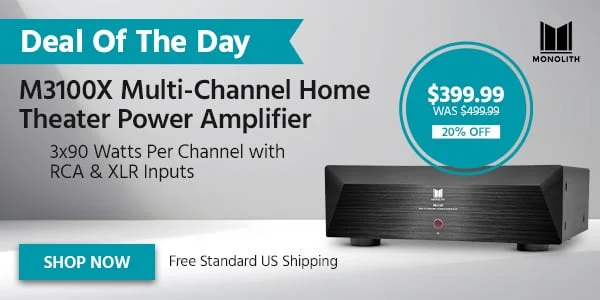 DEAL OF THE DAY Monolith M3100X Multi‑Channel Home Theater Power Amplifier 3x90 Watts Per Channel With RCA & XLR Inputs Free Standard US Shipping $399.99 WAS $499.99 20% OFF Shop Now