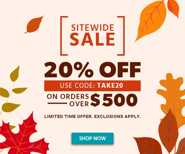 Sitewide Sale! 20% Off On Orders Over $500 Use Code: TAKE20 Limited Time Offer Exclusions Apply Shop Now