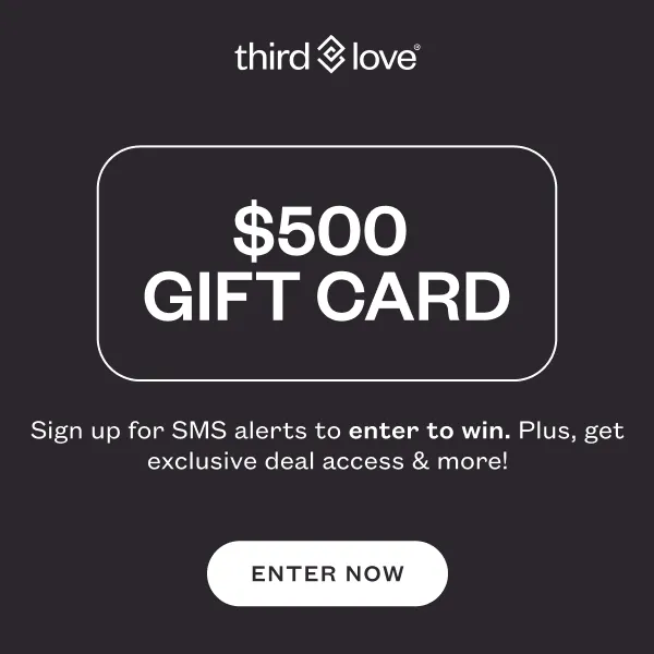 $500 gift card - Enter Now CTA - ThirdLove