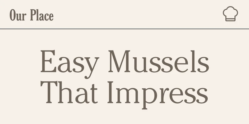 Our Place - Easy Mussels That Impress