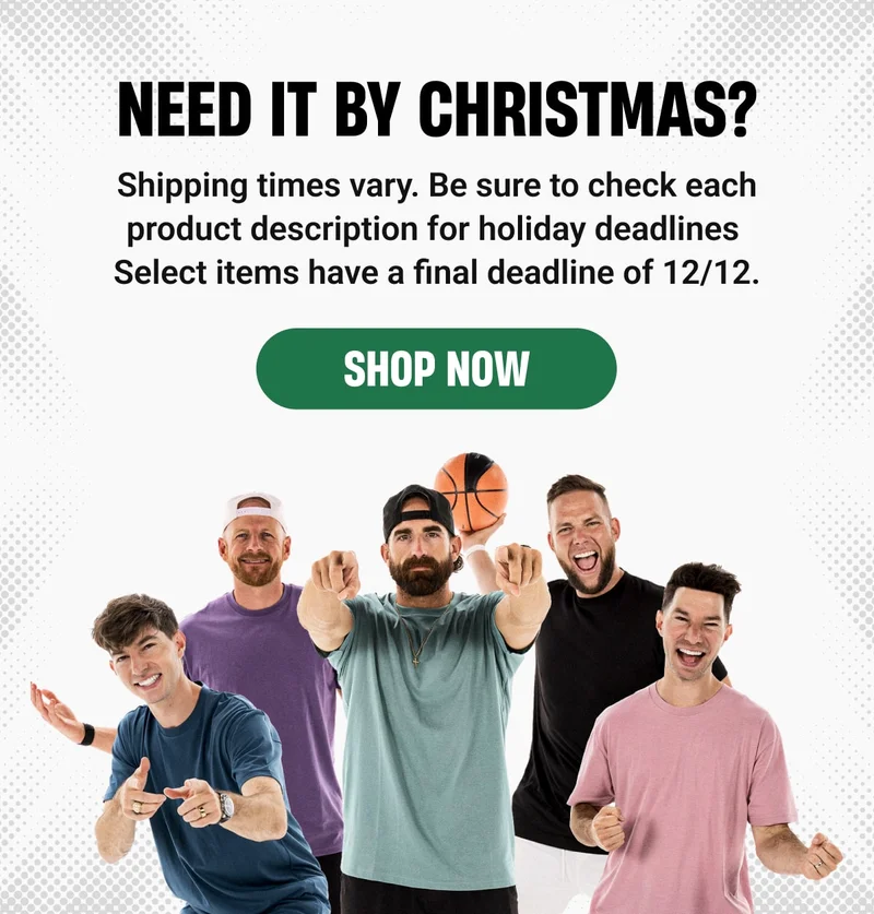 NEED YOUR GIFTS BY DEcember 25th? | Not everything ships in time for Christmas. Check each product description for the latest delivery deadline before you order. - SHOP