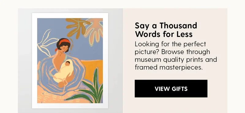 Say a Thousand Words for Less | Looking for the perfect picture? Browse through museum quality prints and framed masterpieces. | View Gifts