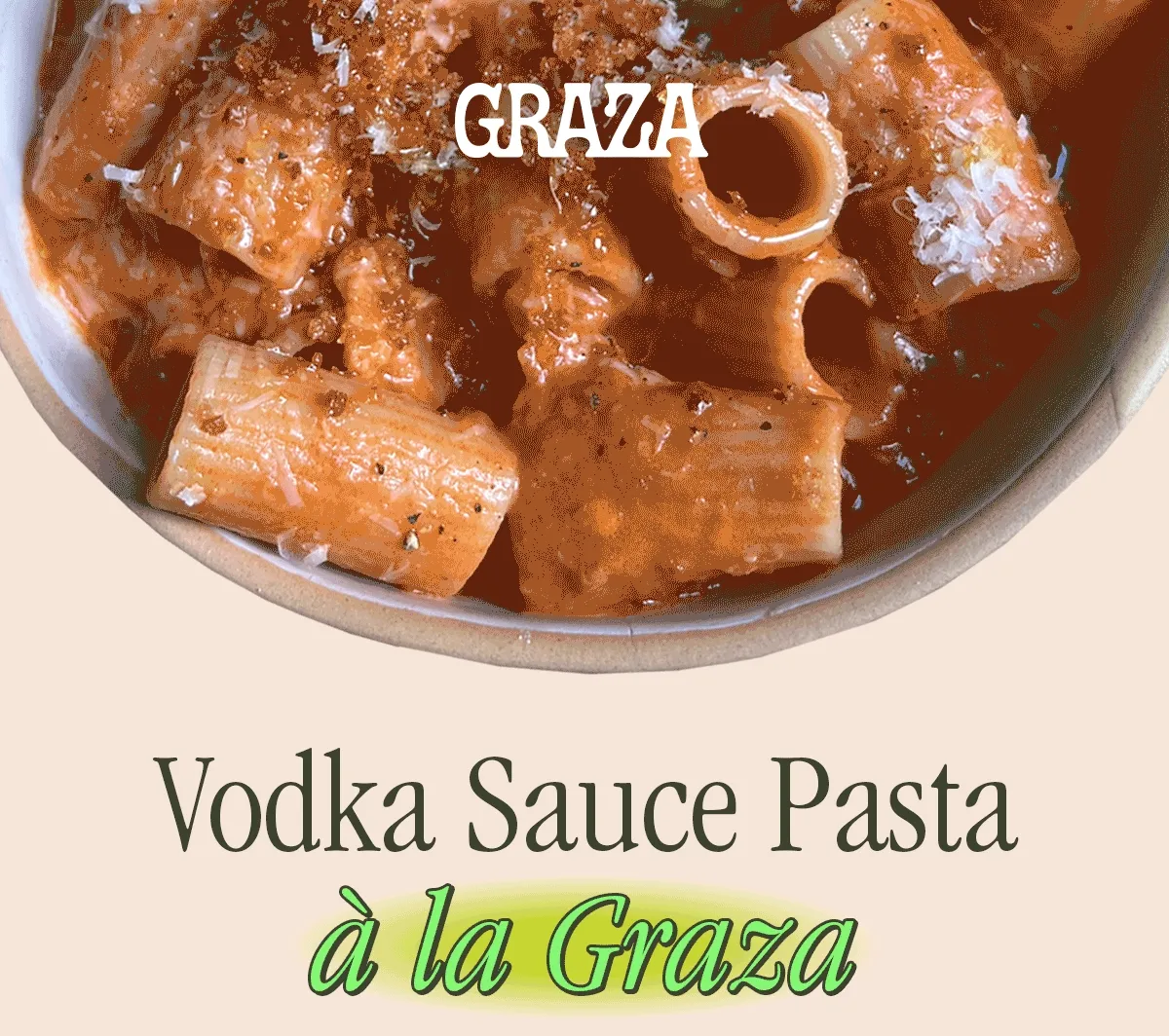Graza | vodka sauce pasta a la graza