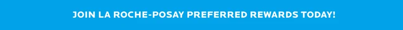 Join roche-posay Preferred rewards today!