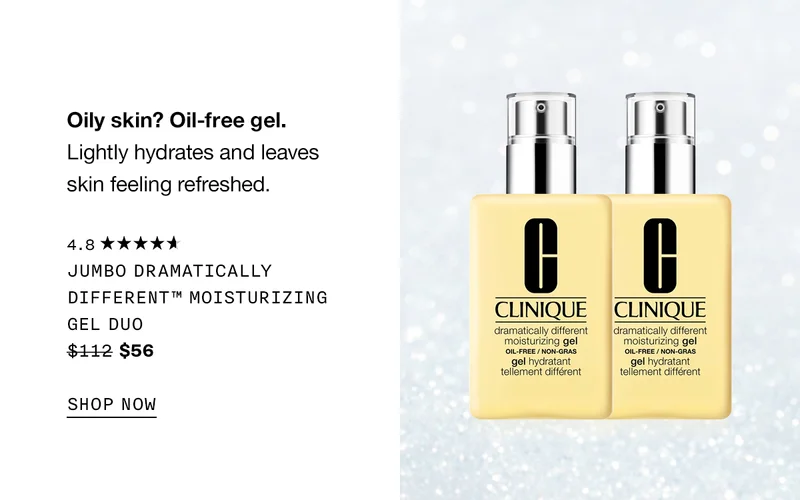 Oily skin? Oil-free gel. Lightly hydrates and leaves skin feeling refreshed. Jumbo Dramatically Different™ Moisturizing Gel Duo $56 SHOP NOW
