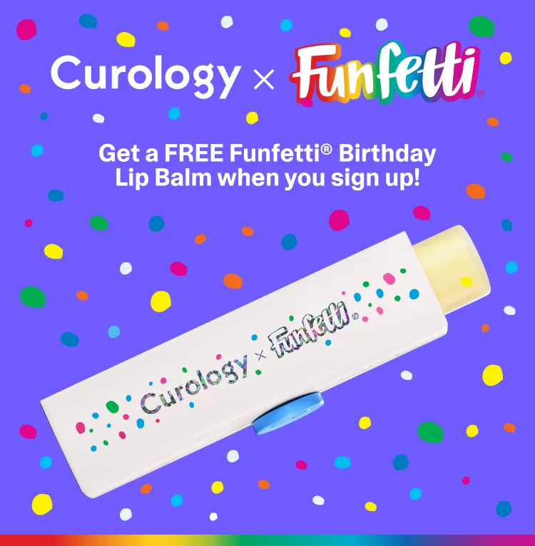 Curology x Funfetti Get a FREE Funfetti® Birthday Lip Balm when you sign up!