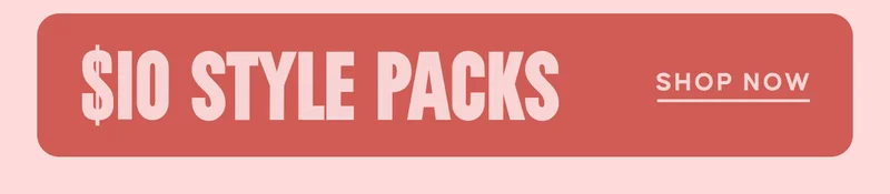 $10 Style Packs. Shop Now