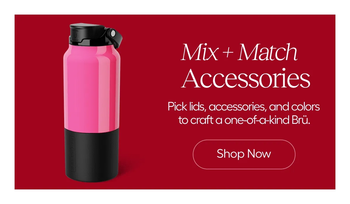 Mix + Match Accessories. Pick lids, accessories, and colors to craft a one-of-a-king Brü. - Shop Now