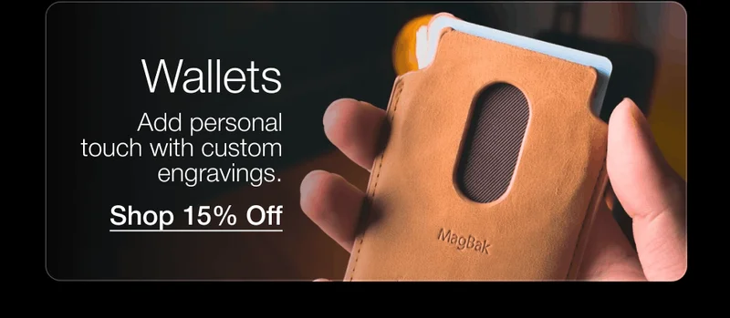 Wallets Add personal touch with custom engravings.