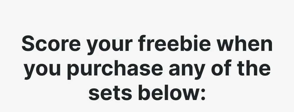 Score your freebie when you purchase any of the sets below: